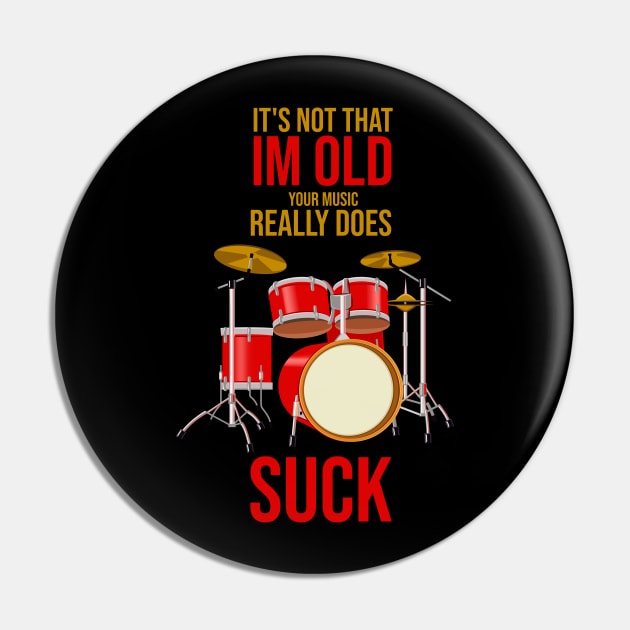 Im Not Old Your Music Really Suck Drummer Hand made Funny Pin by FunnyphskStore