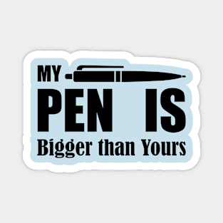 My Pen Is Bigger 01 Magnet