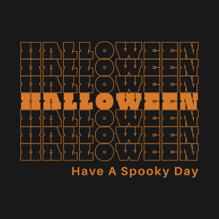 HALLOWEEN have a spooky day T-Shirt