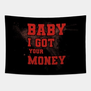 Baby I Got Your Money Tapestry