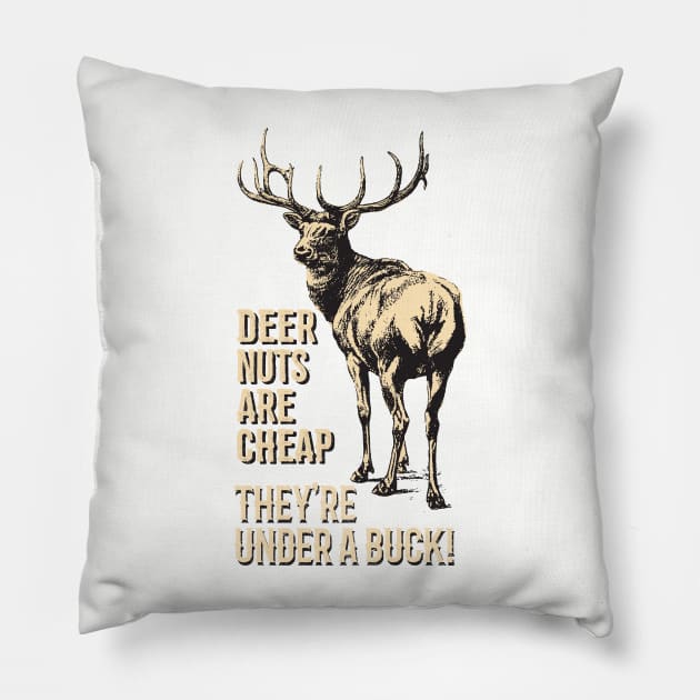 Deer Nuts Are Cheap They're Under A Buck Elk Deer Funny Hunting Pillow by bigraydesigns