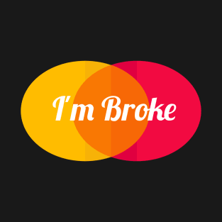 I'm Broke T-Shirt