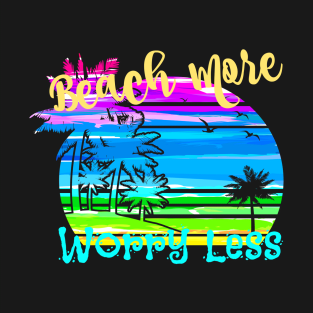 Beach More Worry Less T-Shirt