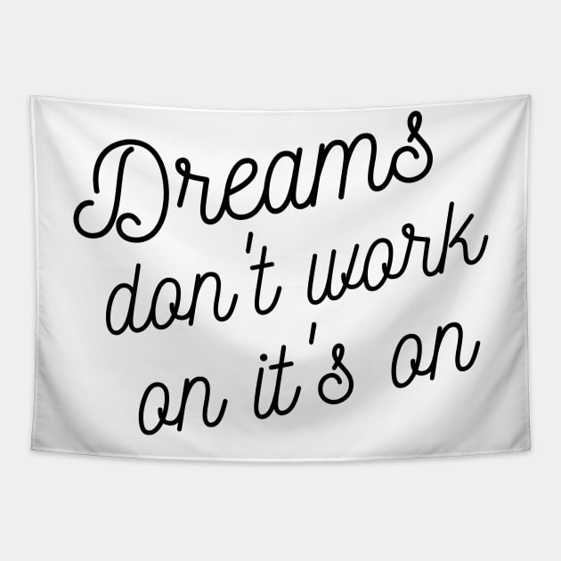 Dreams don't work on it's on Tapestry by Fitnessfreak