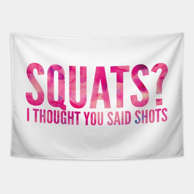 Squats? I Thought You Said Shots Tapestry by bargainbuysupply1