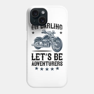 Oh darling let s be adventurers T Shirt For Women Men Phone Case