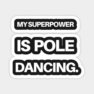 My Superpower is Pole Dancing Magnet