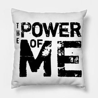 The Power Of Me Pillow