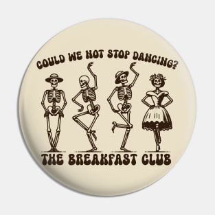 Could We Not Stop Dancing? Pin