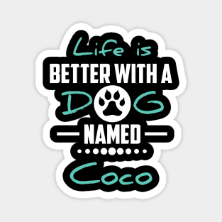 Life Is Better With A Dog Named Coco Magnet