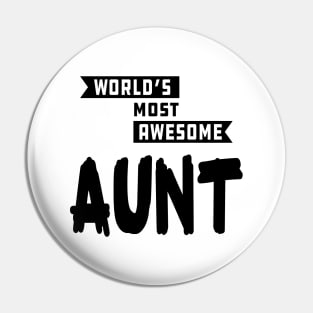 Aunt - World's most awesome aunt Pin