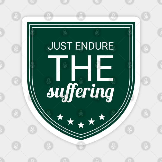 just endure the suffering Magnet by Art Cube