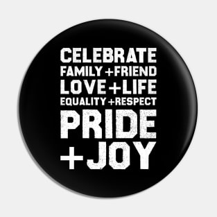 Celebrate Family+Friend Love+Life Equality+Respect Pride+Joy Pin