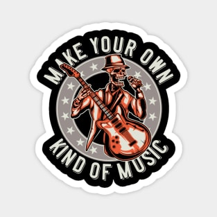 Make your own kind of music Magnet