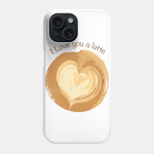 I love you a latte Phone Case