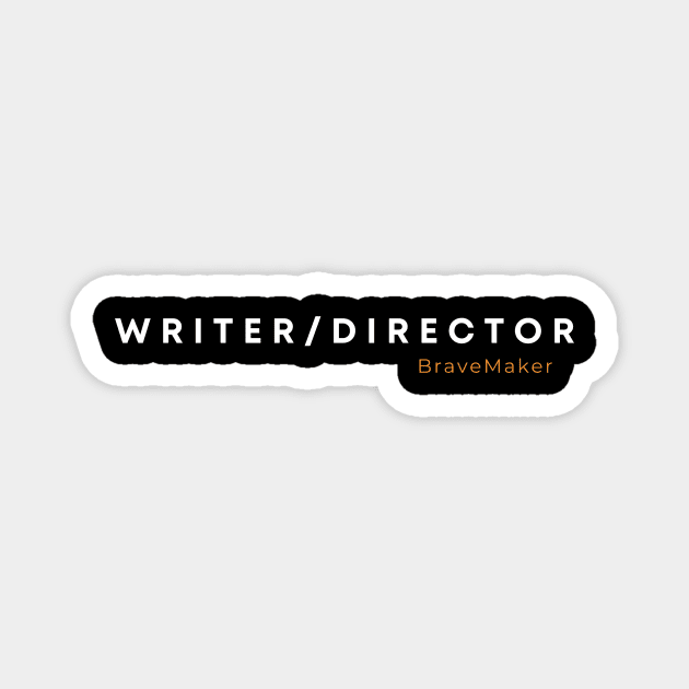 Writer/Director Magnet by BraveMaker