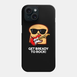 Get Bready To Rock Cute Rocker Bread Pun Phone Case