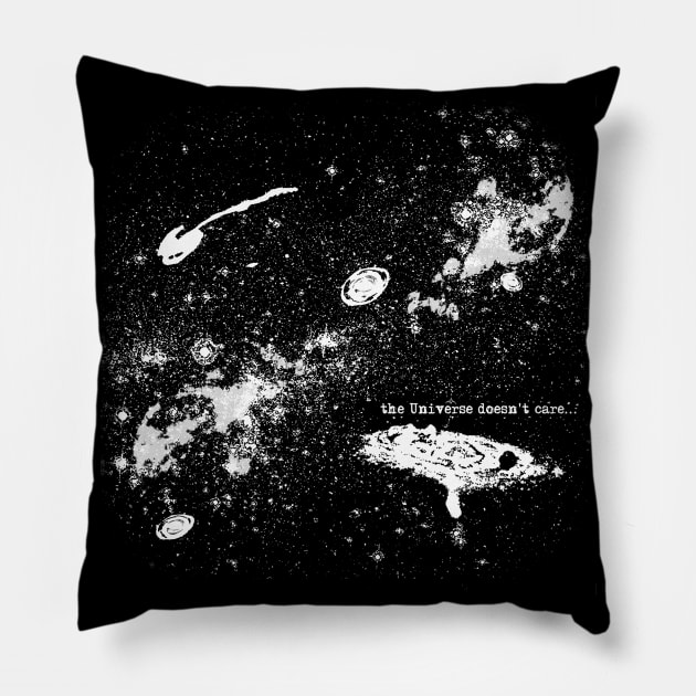 The Universe Doesn't Care Pillow by ImpArtbyTorg