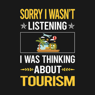 Sorry I Was Not Listening Tourism T-Shirt