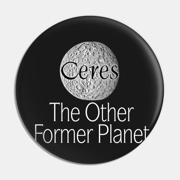 Ceres: The Other Former Planet Pin by CosmoQuestX