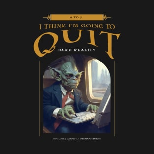 Dark Reality - Work - I Quit T-Shirt