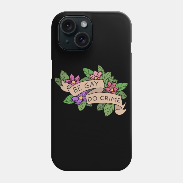 Be Gay Do Crime Phone Case by valentinahramov