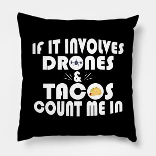Funny If It Involves Drones & Tacos Count Me In Pillow