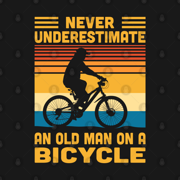 Never Underestimate An Old Man On A Bicycle by Vcormier