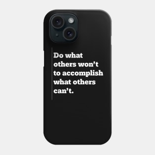 Accomplish What Others Can't Phone Case