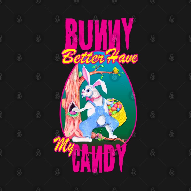 Bunny Better Have My Candy - Easter Celebration by PEHardy Design