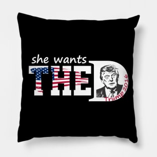 She Wants The Donald Trump She Wants The D Pillow