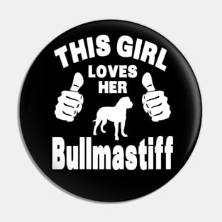 Bullmastiff Lover - This Girl Loves Her Bullmastiff Pin