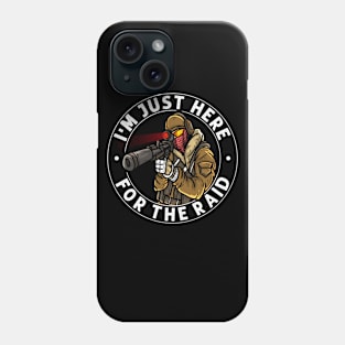 I'm Just Here For The Raid Video gaming Legend Gift Gamer Phone Case
