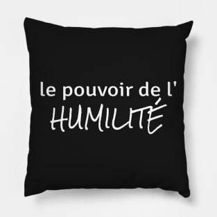 Power of Humility (in French) Pillow