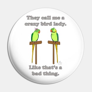 Crazy Bird Lady with Indian Ringneck Parrots Pin