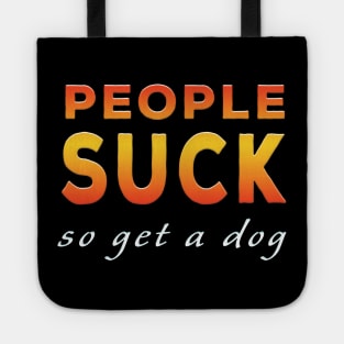 People Suck So Get A Dog Orange Tote