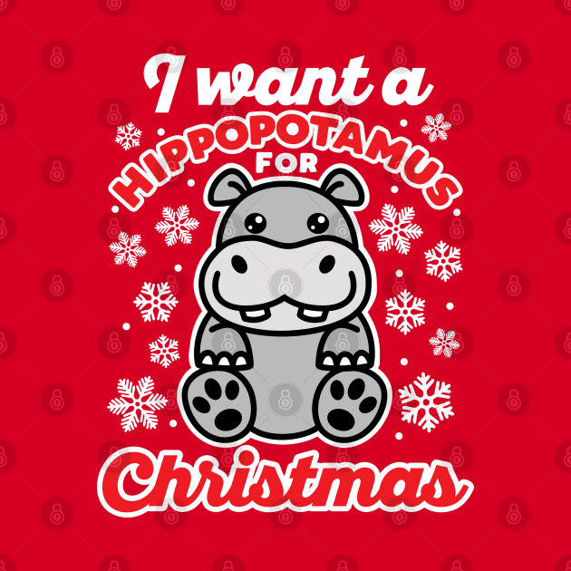 I Want A Hippopotamus for Christmas Cute Hippo Saying by DetourShirts