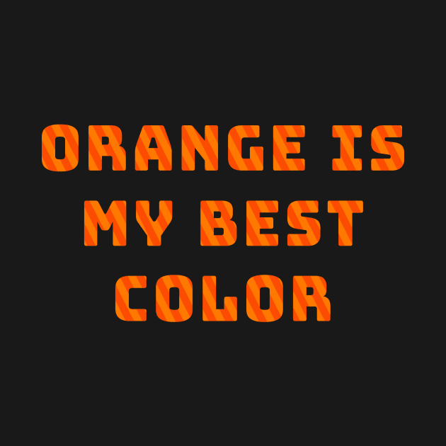 Orange Is My Best Color by banditotees