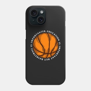 education is important but basketball is importanter Phone Case