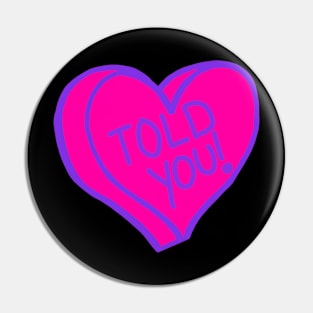 Told You Pink And Purple Love Heart Pin