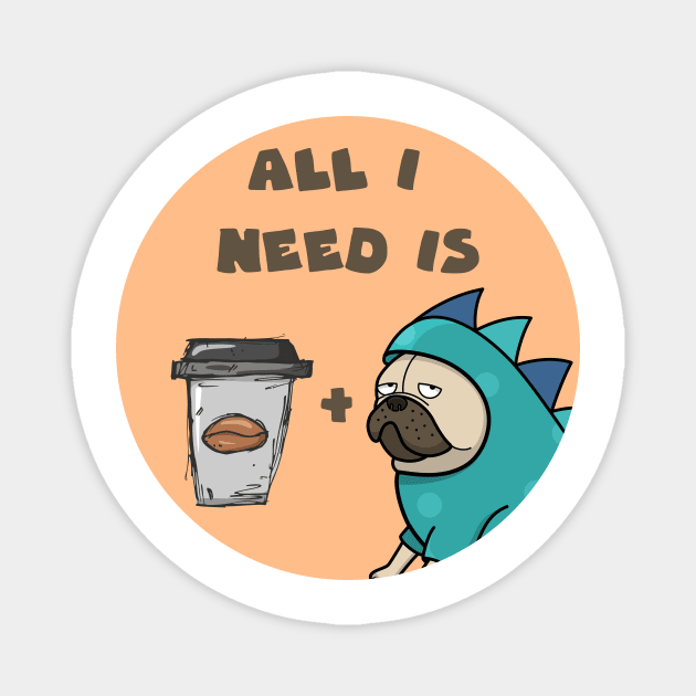 All I need is coffee and my dog Magnet by GoranDesign