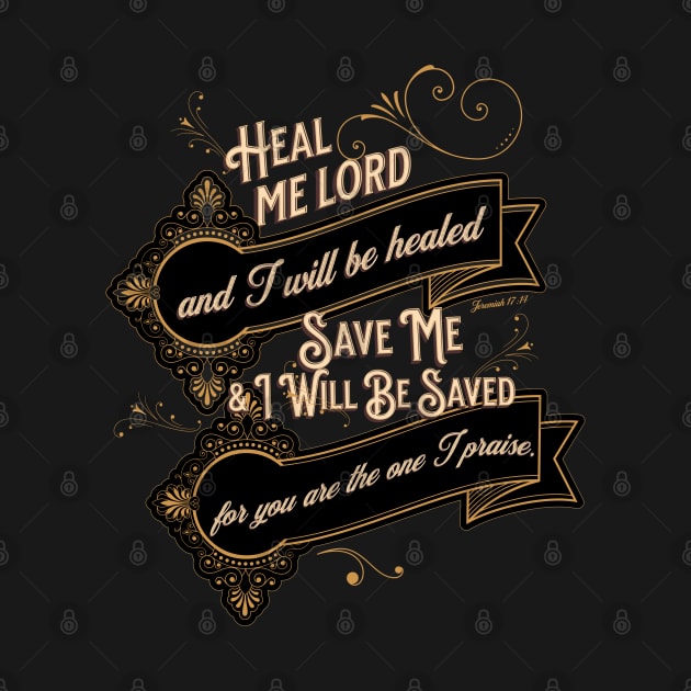 Heal me, Lord, and I will be healed; save me and I will be saved, for you are the one I praise.- Jeremiah 17:14 by Seeds of Authority