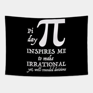 Pi Day Inspires Me To Make Irrational Decisions 3.14 Math Puns Tapestry