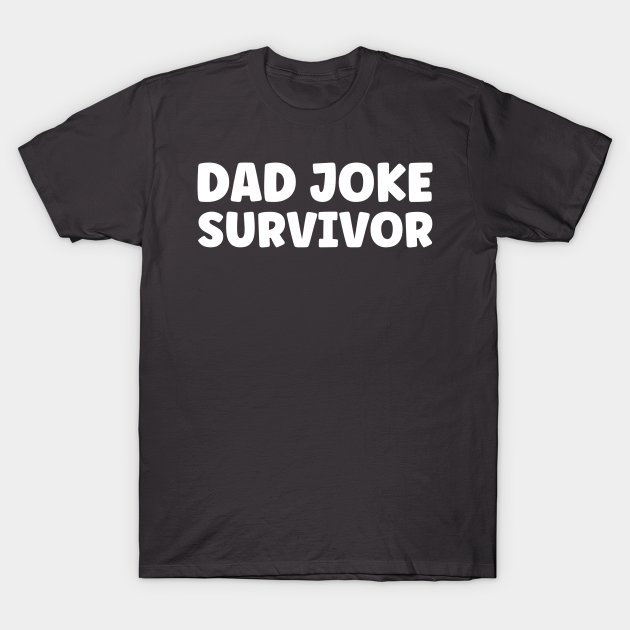 Discover Dad Joke Survivor Dad Father - Father - T-Shirt