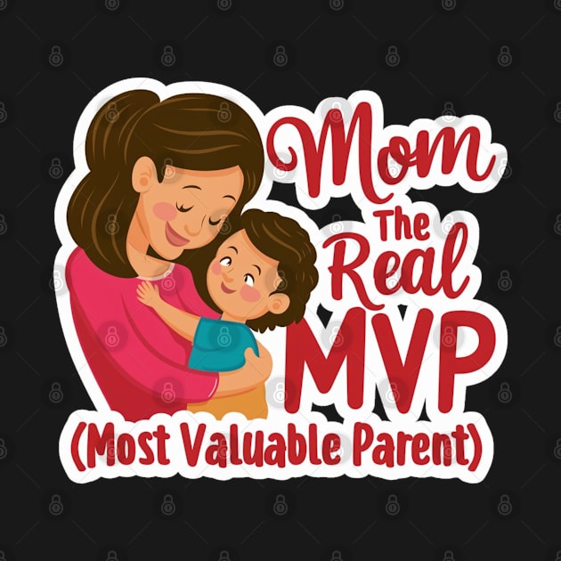 MVP Most Valuable Parent - Mothers Day by CrypticTees