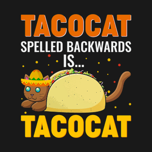 Taco cat spelled back word is taco cat T-Shirt