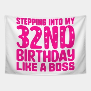 Stepping Into My 32nd Birthday Like A Boss Tapestry