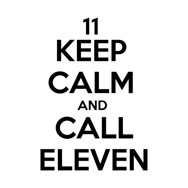 Keep calm and call eleven by Clathrus