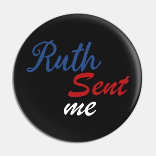 Ruth Sent Me Vote 2020 Pin