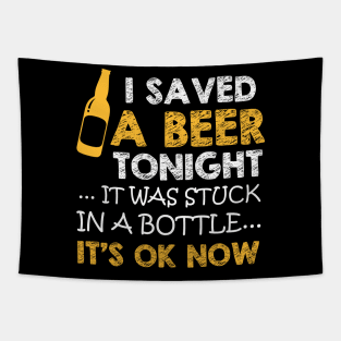 I saved a beer tonight funny gift for beer lovers Tapestry